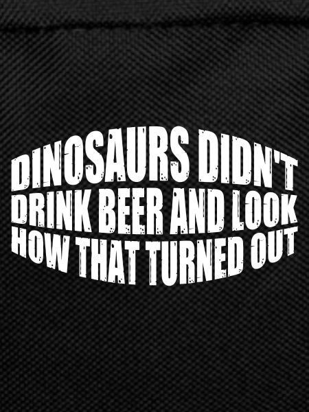Dinosaurs Didn't Drink Beer 4