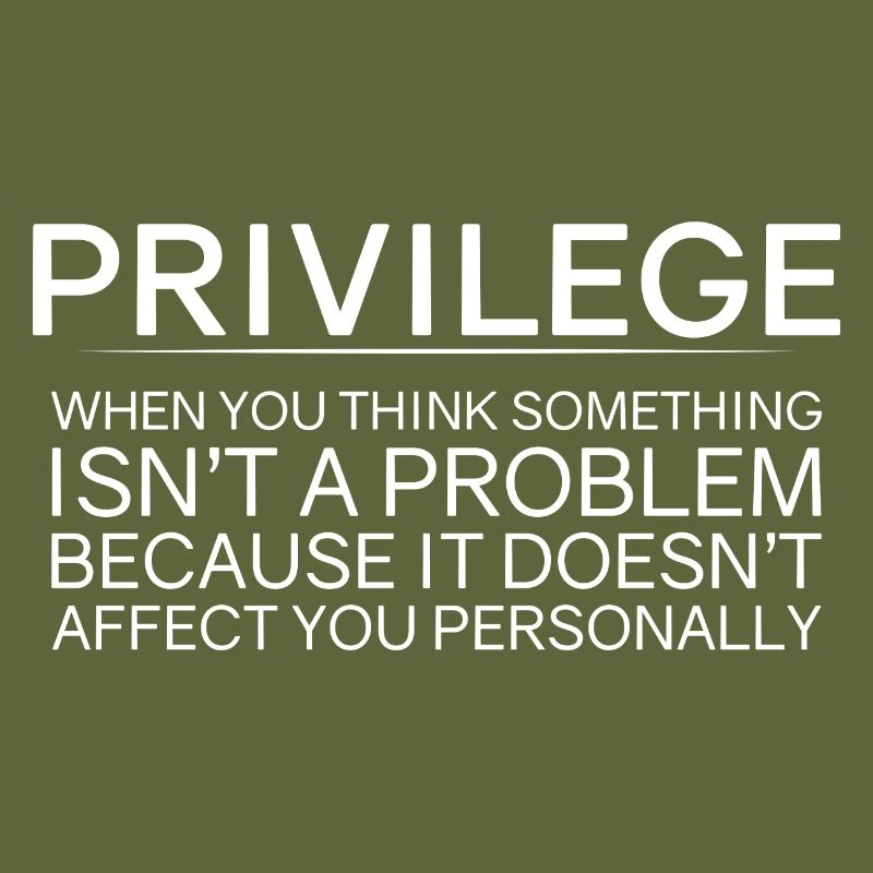 Privilege, When You Think There Isn't A Problem 2