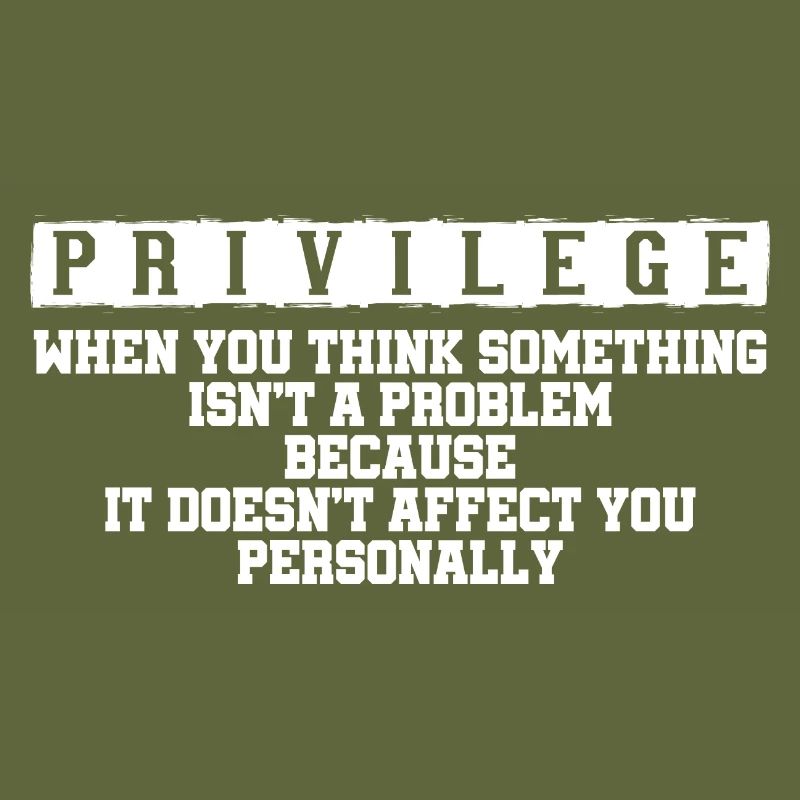 Privilege, When You Think There Isn't A Problem