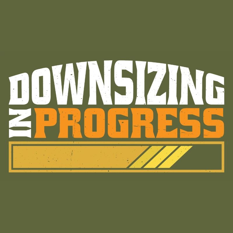 Downsizing In Progress 25