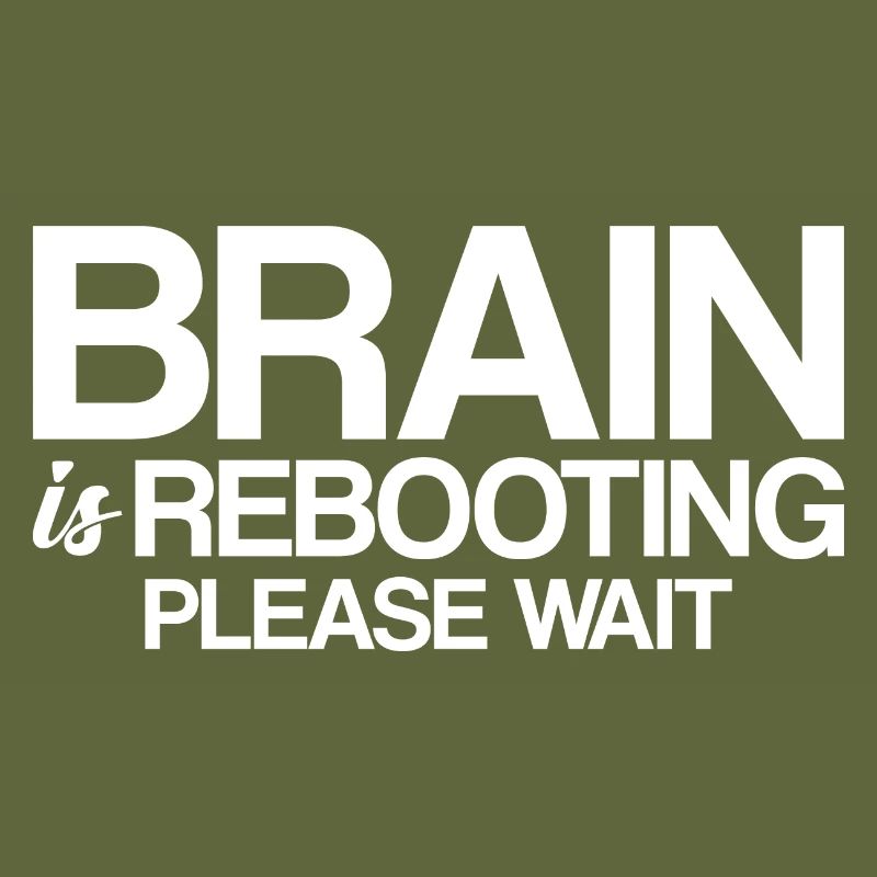 Brain Is Rebooting Please Wait