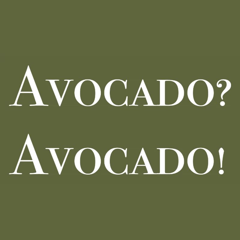 Avocado? Avocado!