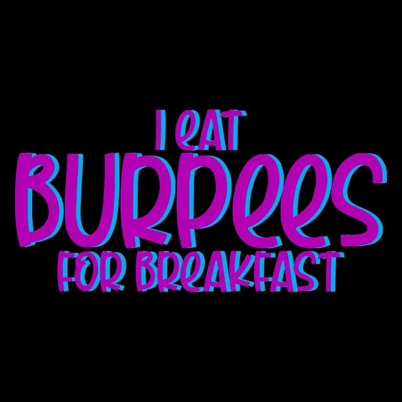 I Eat Burpees For Breakfast 4