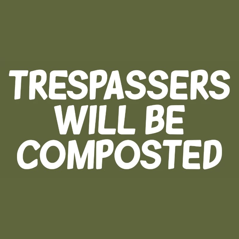 Trespassers Will Be Composted 2