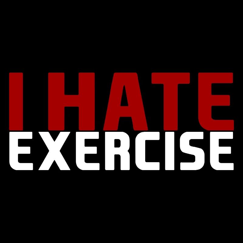 I Hate Exercise