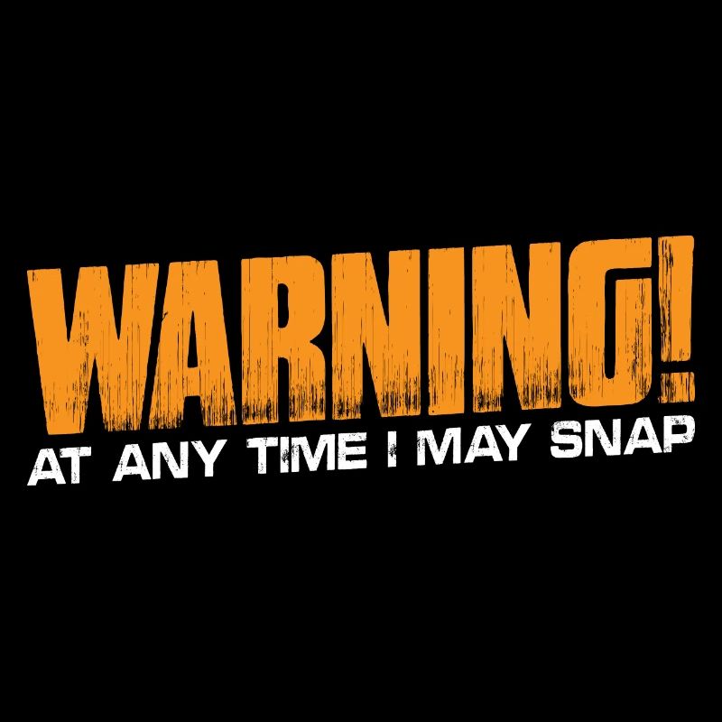 Warning! At Any Time I May Snap 4