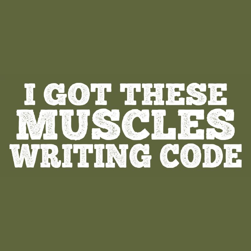 I Got These Muscles Writing Code 7