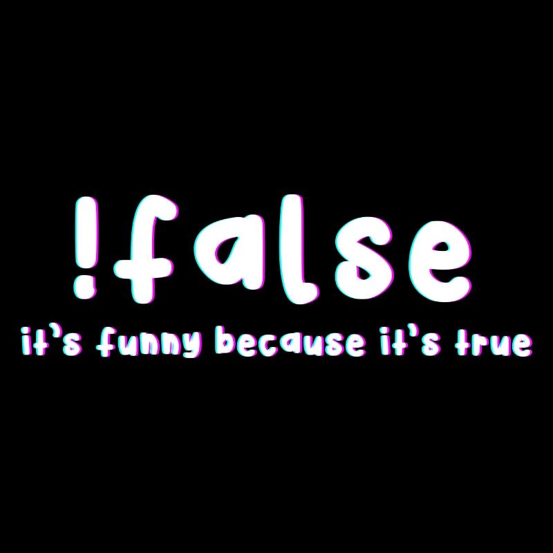 False It's funny because it's a real
