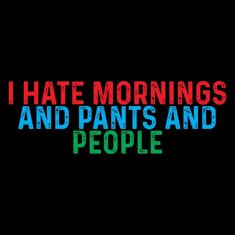 I Hate Mornings And Pants And People 4