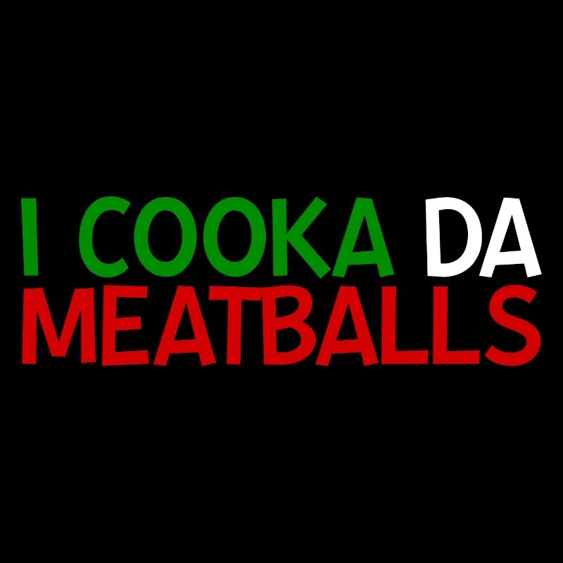 I Cooka Da Meatballs