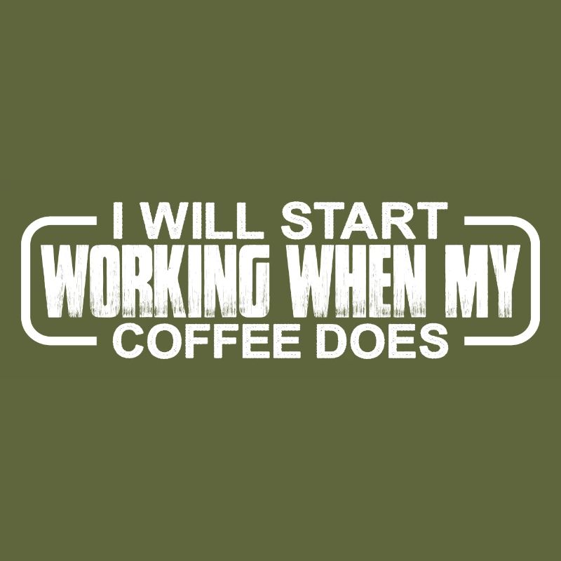 I Will Start Working When My Coffee Does 4