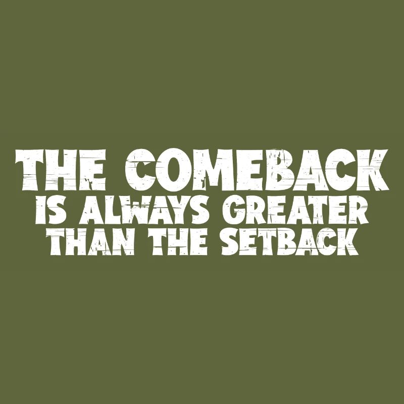 The Comeback Is Always Greater Than The Setback 8