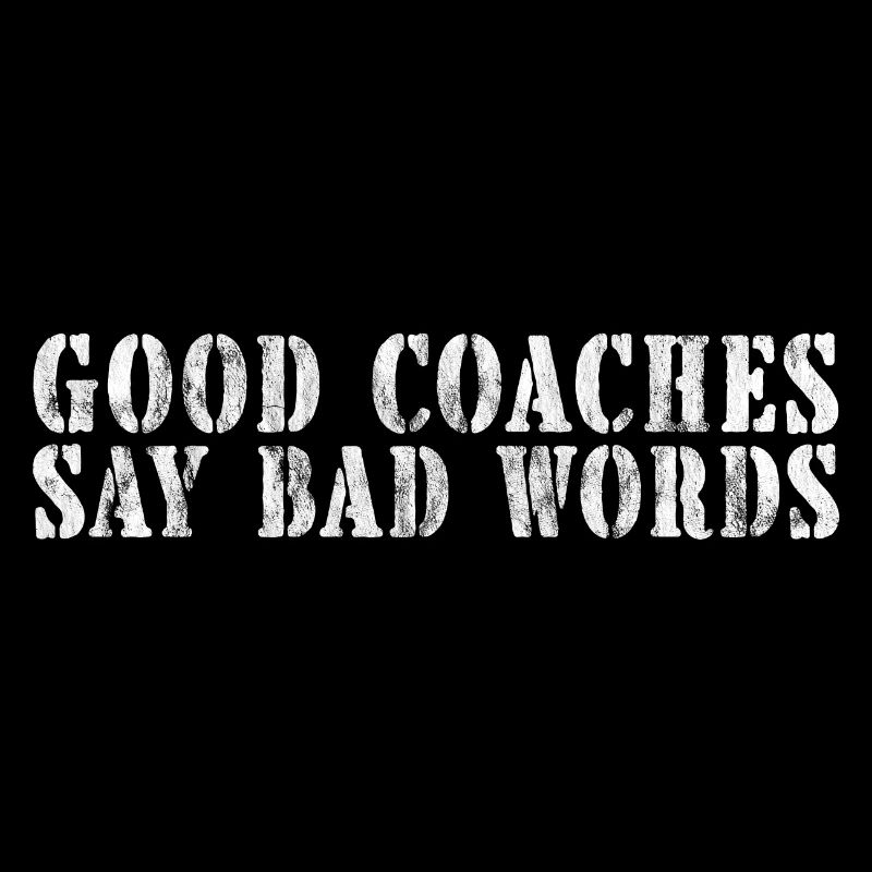 Good Coaches Say Bad Words 3