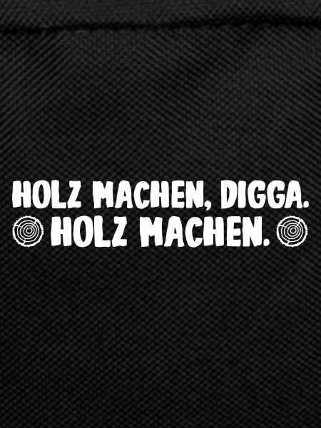 Holz machen Digga