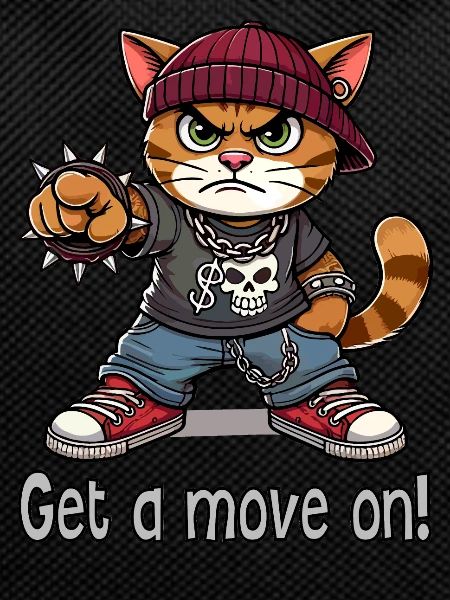 Get a move on!