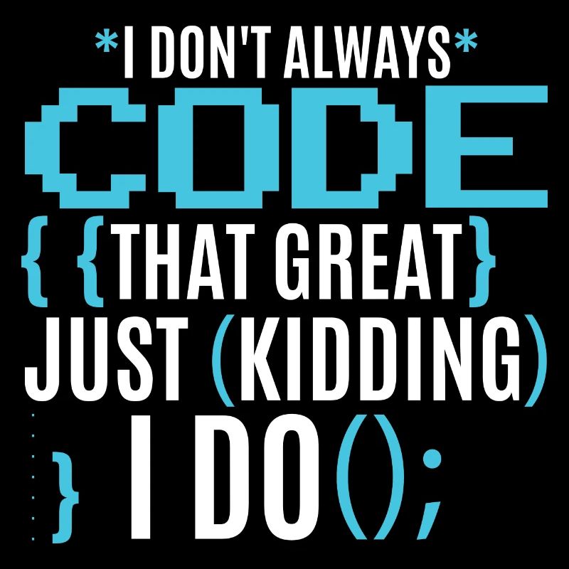 I Don't Always Code That Great
