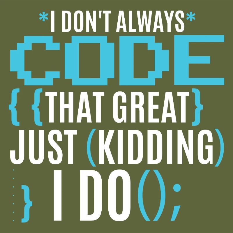 I Don't Always Code That Great