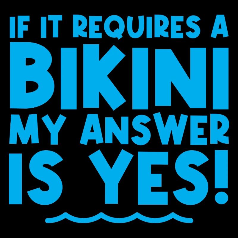 If It Requires A Bikini, My Answer Is Yes 2