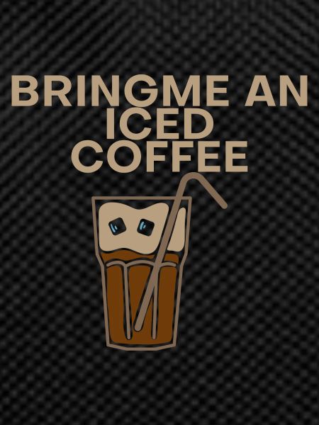 Bring Me An Iced Coffee