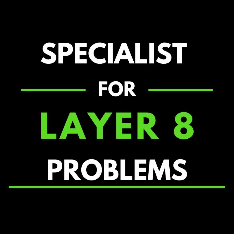 Specialist for Layer 8 Problems (Green)