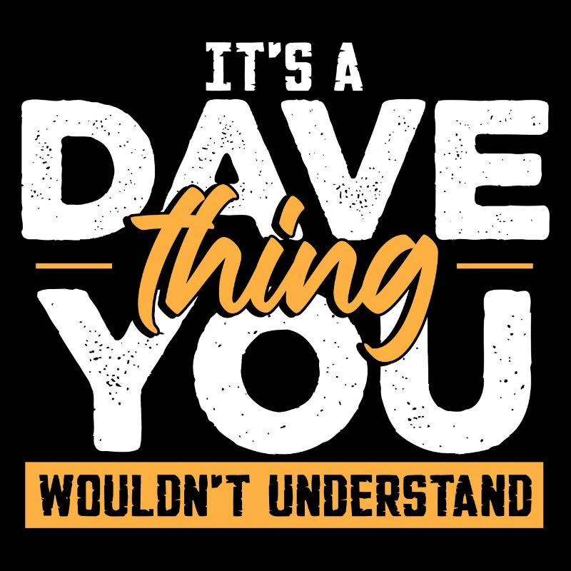 C’est une chose de Dave que vous ne comprendriez pas