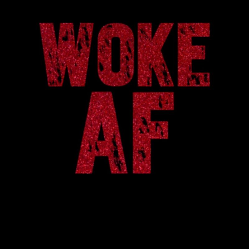 Woke AF