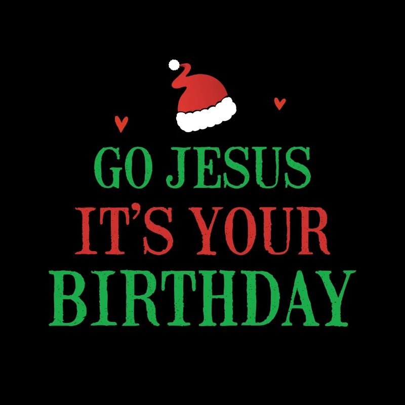 Go Jesus it's your birthday