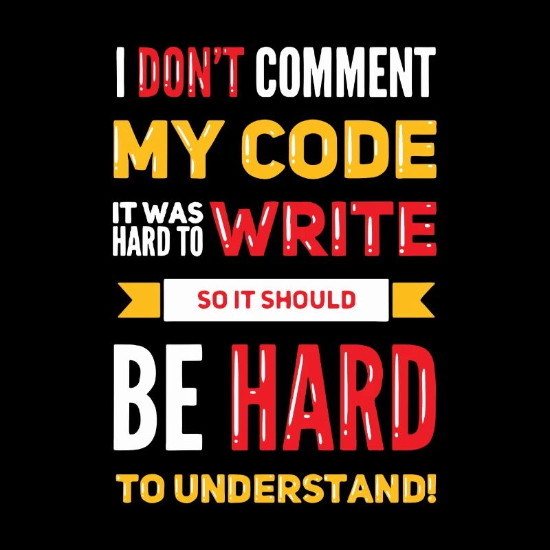 Je ne commente pas mon code