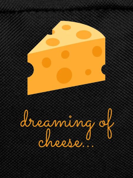 Cheese lover - Dreaming of cheese