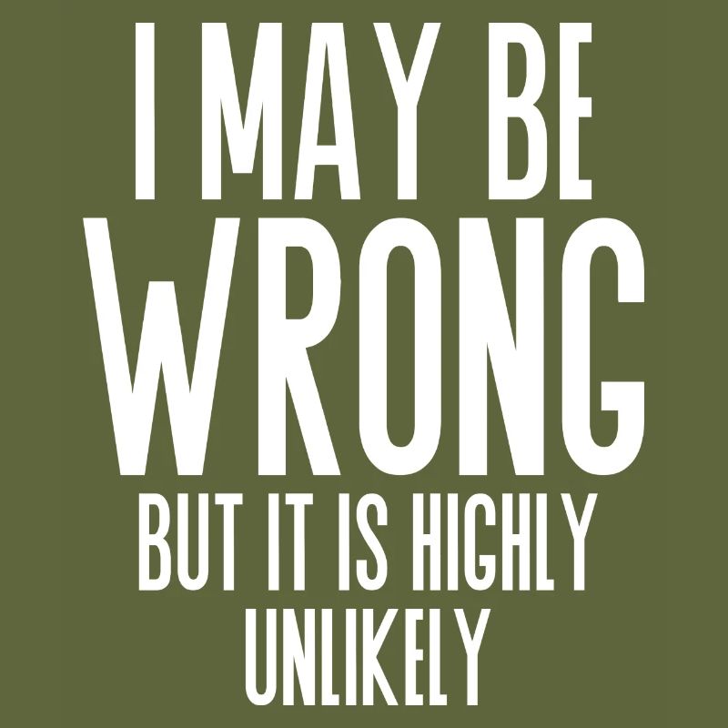 I may be wrong highly unlikely drôle de sort