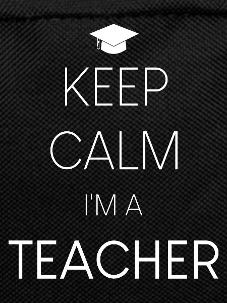 Stay calm, I'm a teacher