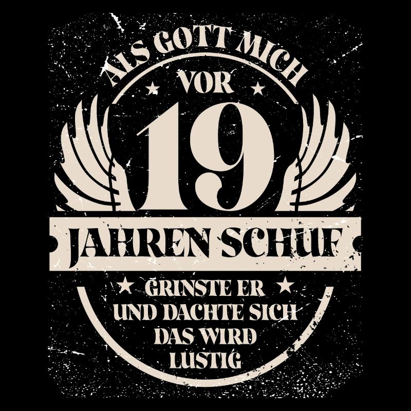 Als Gott mich vor 19 Jahren schuf grinste er