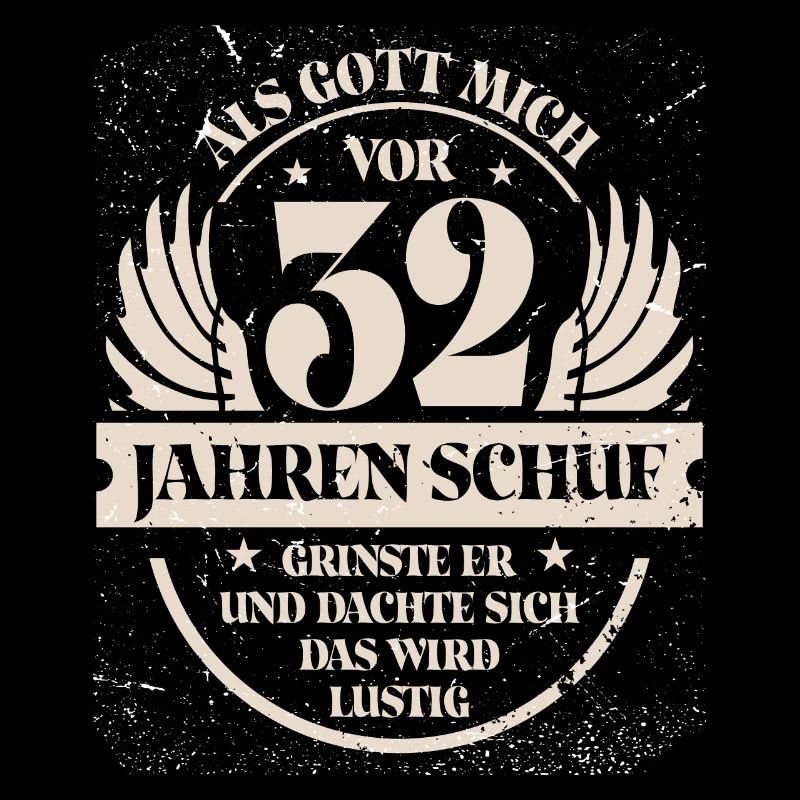 Als Gott mich vor 32 Jahren schuf grinste er