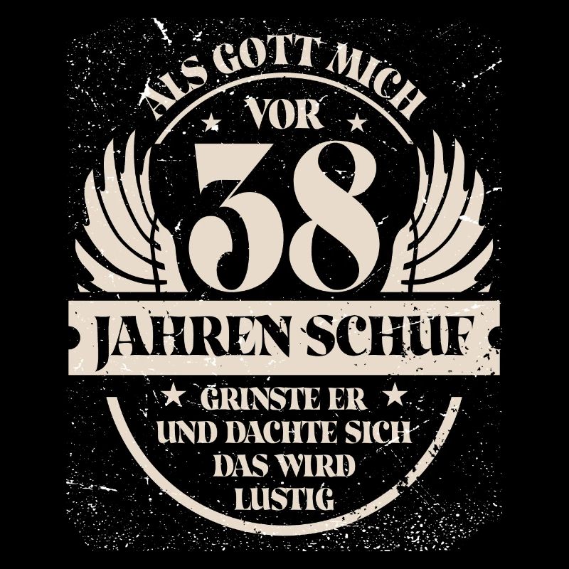 Als Gott mich vor 38 Jahren schuf grinste er