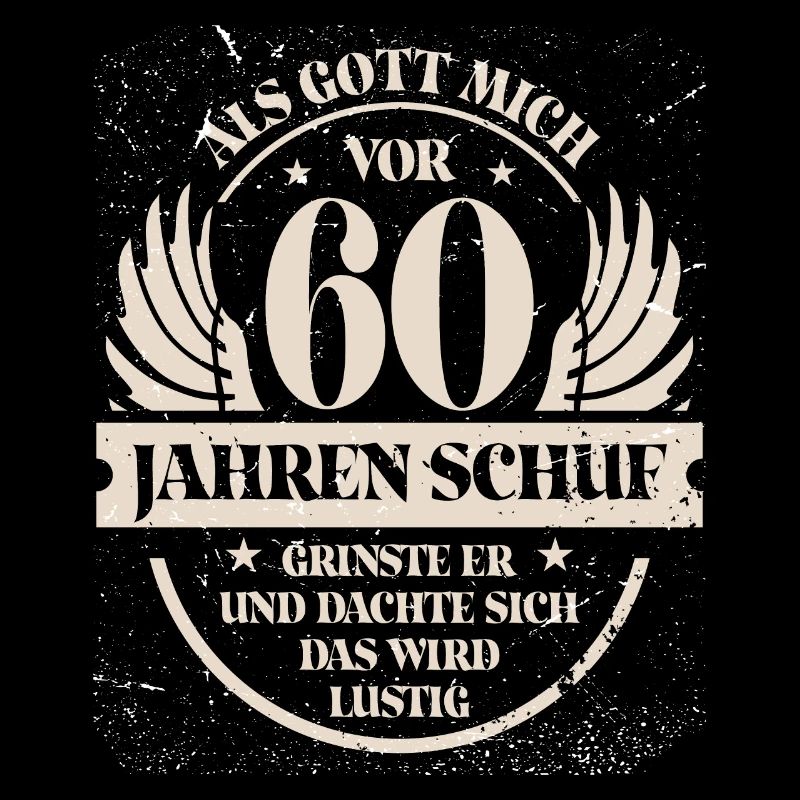 Als Gott mich vor 60 Jahren schuf grinste er