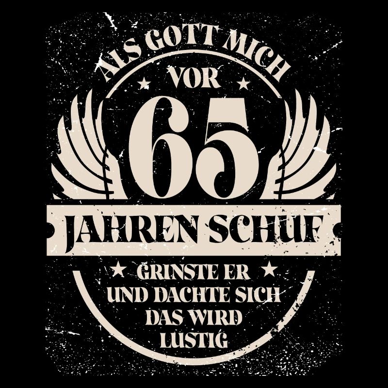 Als Gott mich vor 65 Jahren schuf grinste er