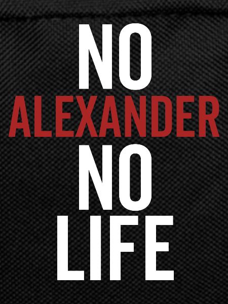 No Alexander No Life