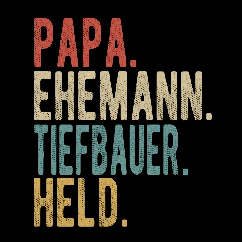 Tiefbauer Papa Ehemann Held