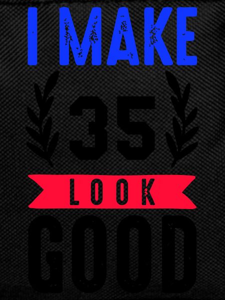 look good 35