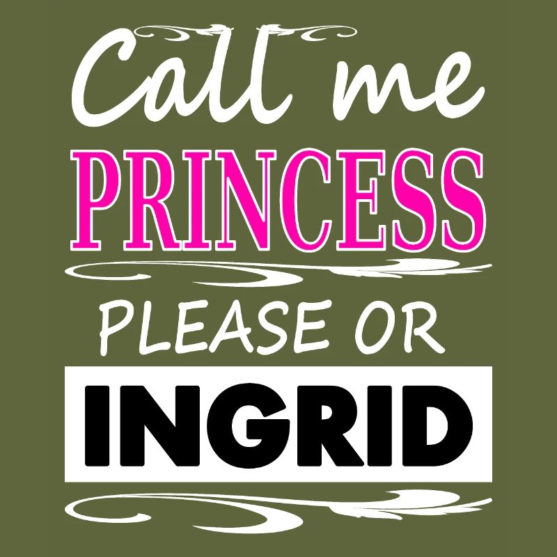 My name is Ingrid Princess Ingrid Gift Idea