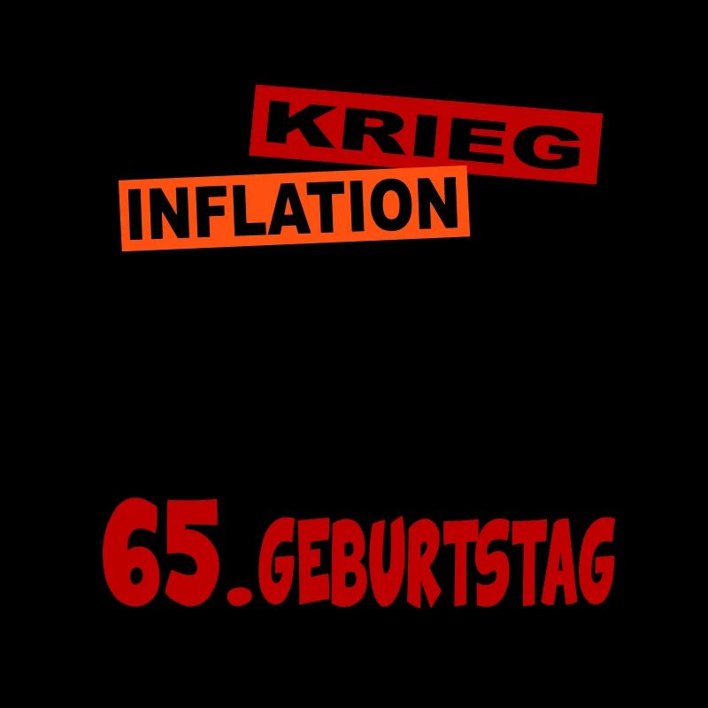 Geburtstag 65 Klimawandel Krieg Inflation Mir egal