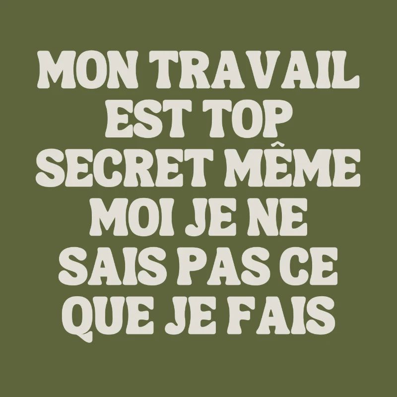 My work is top secret, even I don't know