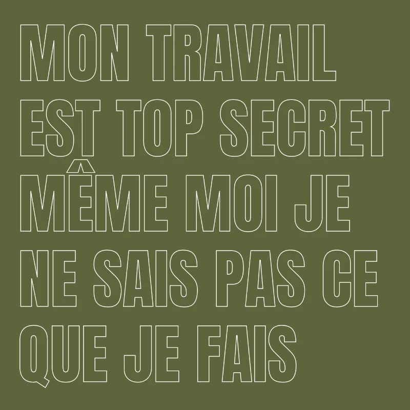 My work is top secret, even I don't know