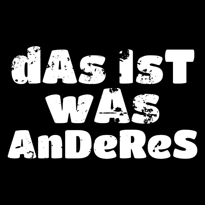 dAs IsT wAs AnDeReS Lustiges Motiv Geschenkidee