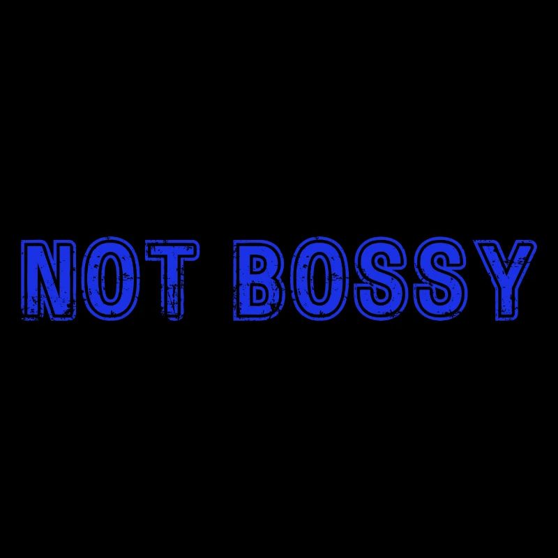 Not Bossy Just Assertive Funny