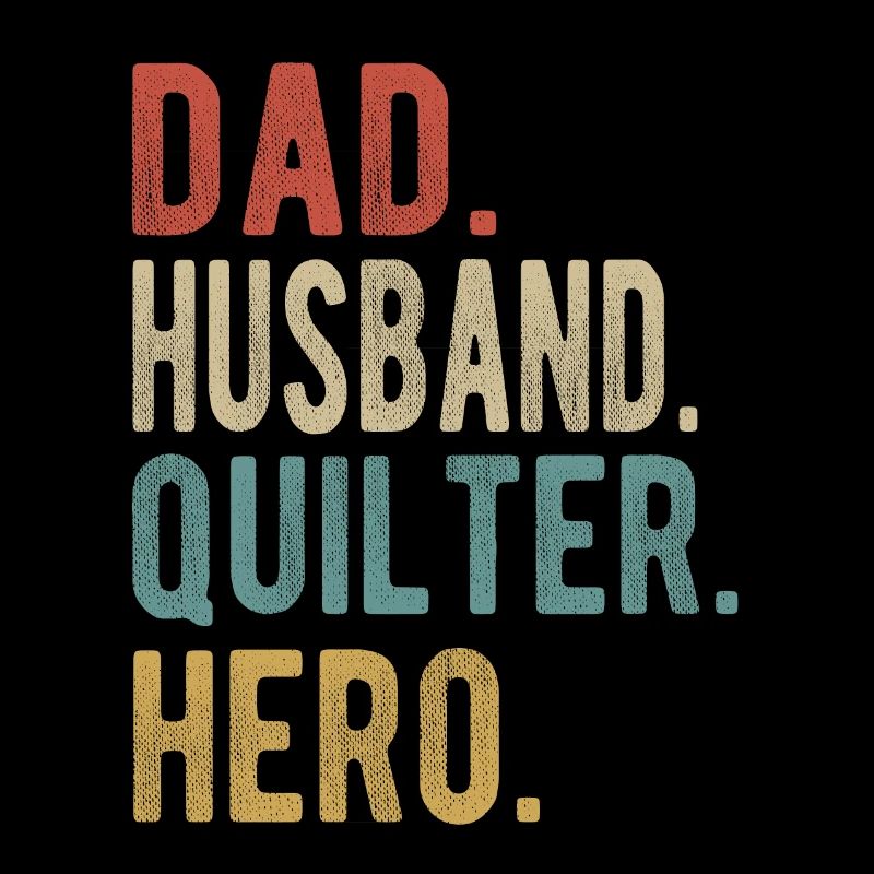 Quilter Papa Husband Hero