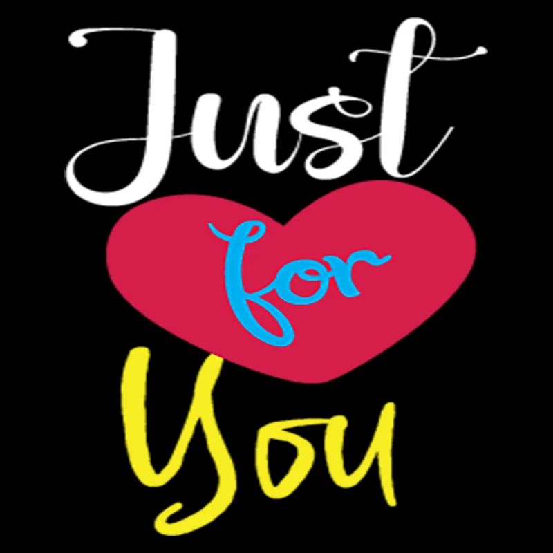 Just for you