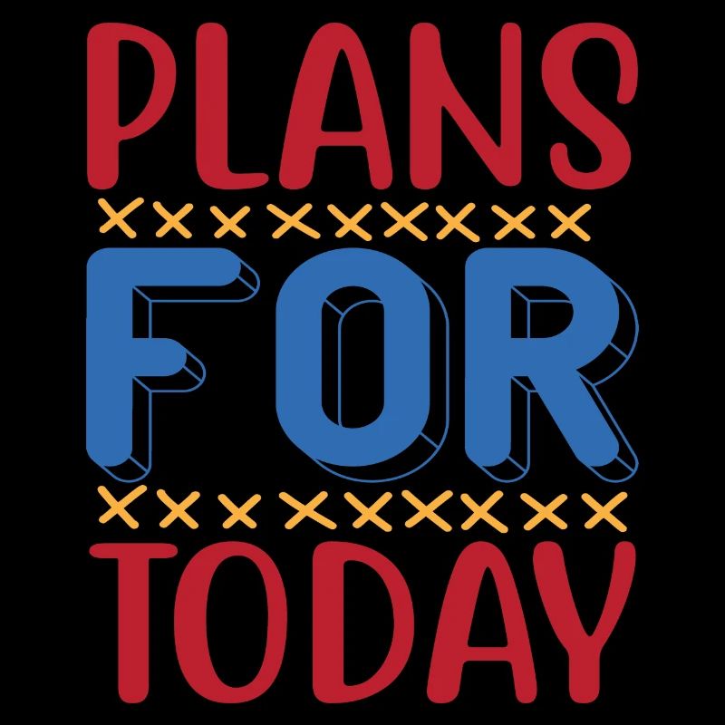 Plans for today