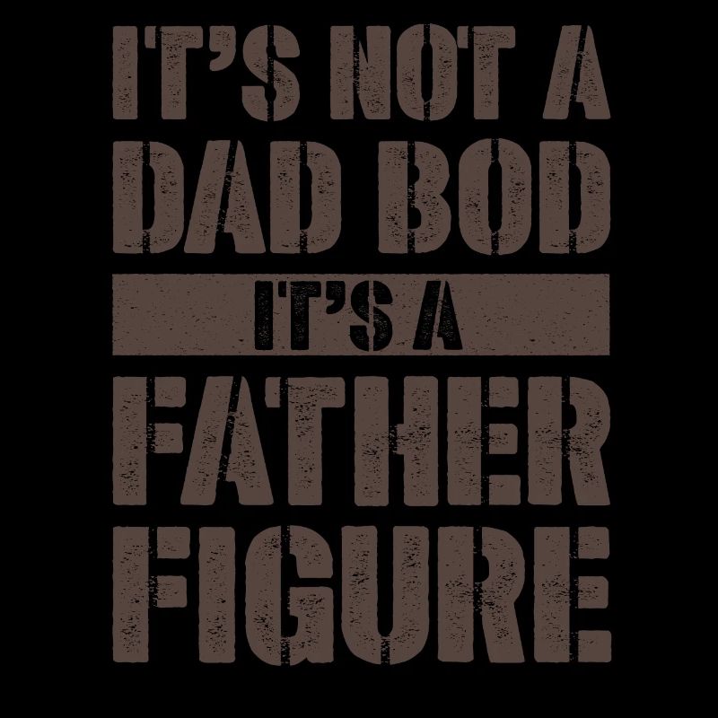 It's not a Dad Bod It's a Father figure