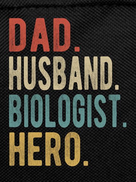 Biologist Dad Husband Hero